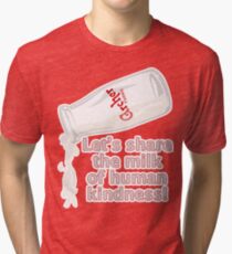 Milk of Human Kindness Tri-blend T-Shirt