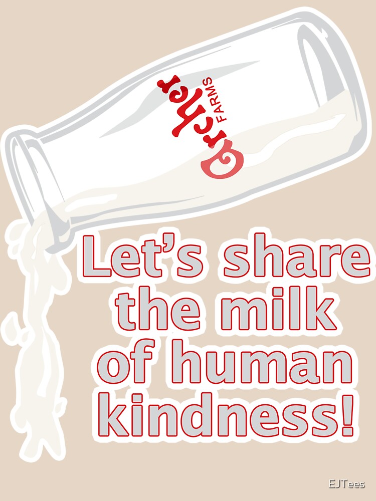 "Milk of Human Kindness" Tshirt by EJTees Redbubble
