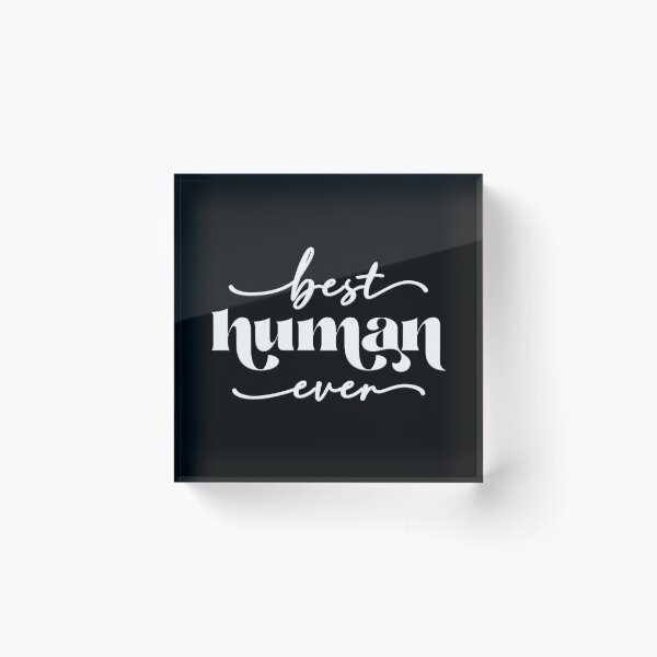 Item preview, Best human ever  designed and sold by squishyrainbow.