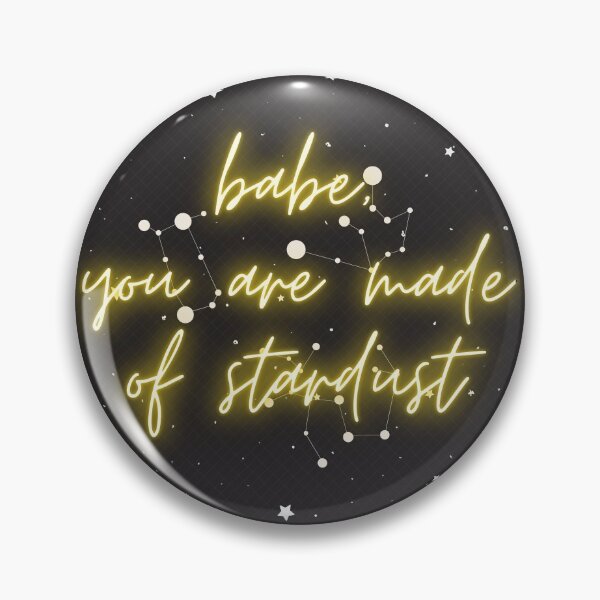 Item preview, Babe you are made of stardust designed and sold by wilder-mind.