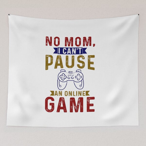 Item preview, mom i cant pause an online game gifts for online gaming lovers addicted designed and sold by 0umStore.