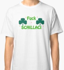 Fuck Schillaci Classic T-Shirt