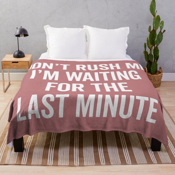 Item preview, Don't Rush Me Funny Saying designed and sold by quarantine81.