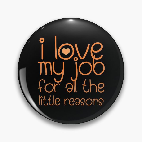 Item preview, i love my job for all the little reasons designed and sold by Superarm.