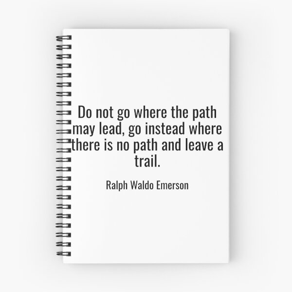 Item preview, Do not go where the path may lead, go instead where there is no path and leave a trail. designed and sold by NathanCLife.