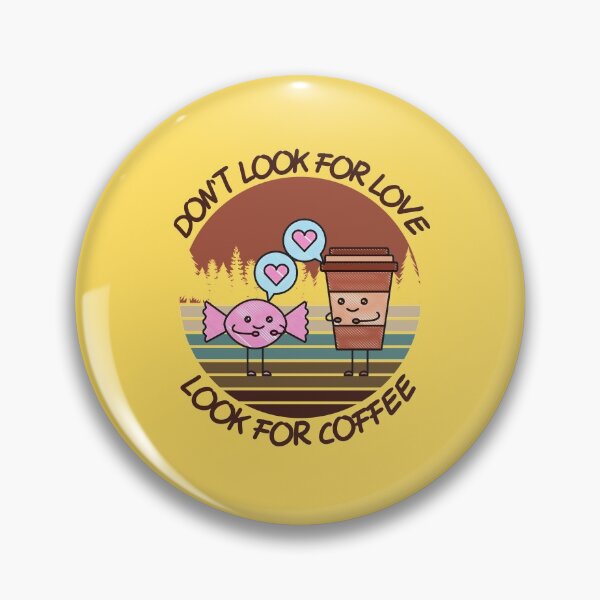 Item preview, Don't Look For Love Look For Coffee Kawaii Coffee Vintage designed and sold by Dr.YesOrNo.