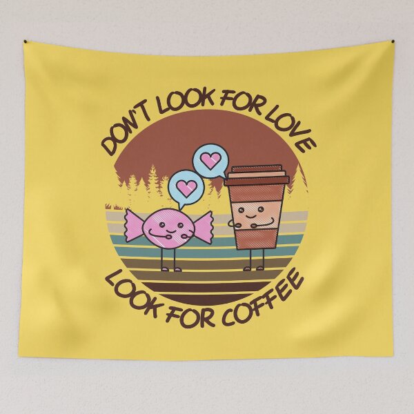 Item preview, Don't Look For Love Look For Coffee Kawaii Coffee Vintage designed and sold by Dr.YesOrNo.