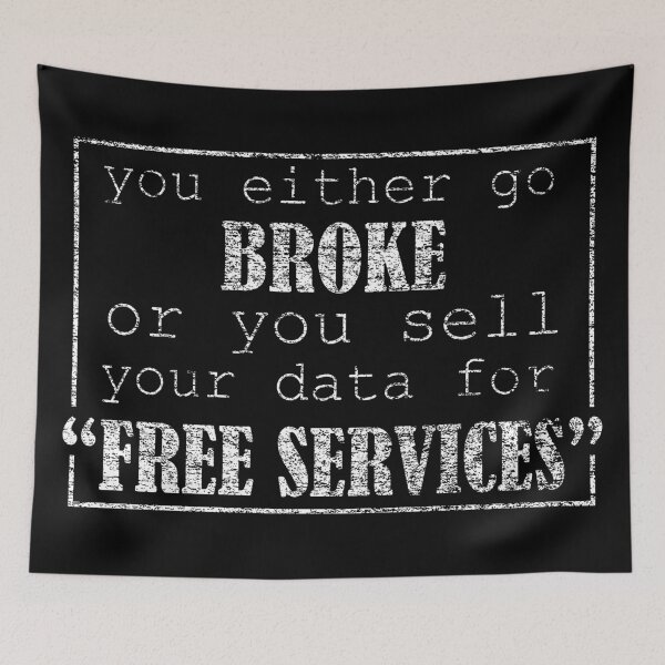Item preview, You either go broke or you sell your data for free service - Personal data privacy designed and sold by DrawingBoard.