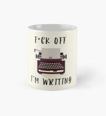 F*ck Off, I'm Writing Mug