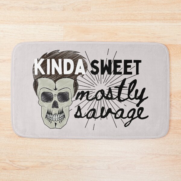 Item preview, Kinda Sweet Mostly Savage designed and sold by Schka.