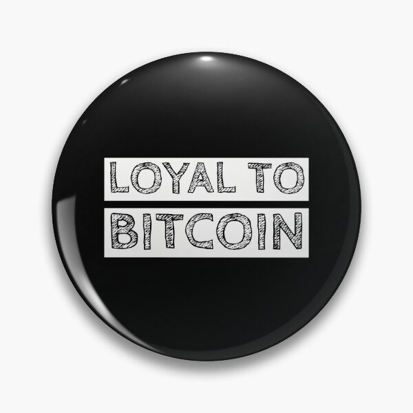 Item preview, Loyal to bitcoin designed and sold by mikeldabbah.