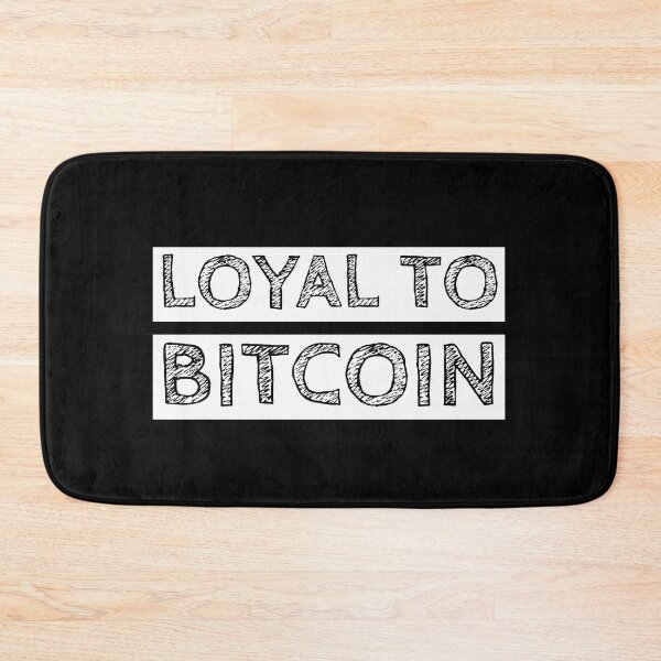 Item preview, Loyal to bitcoin designed and sold by mikeldabbah.