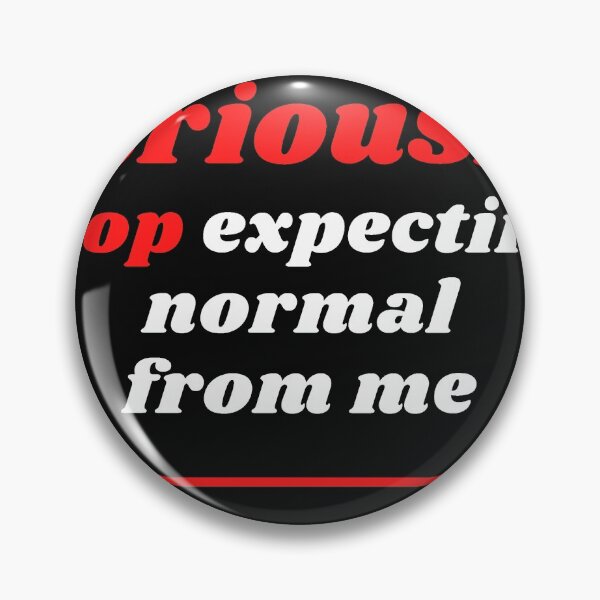 Item preview,  People should   seriously  stop expecting normal from me designed and sold by shopT-shirt0.