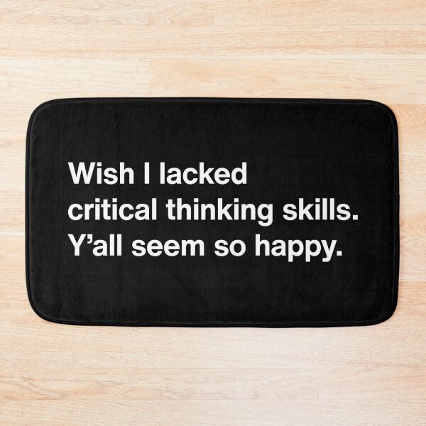 Item preview, Wish I lacked critical thinking skills. designed and sold by D1mon.