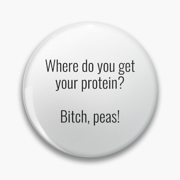 Item preview, Where do you get your protein? Bitch, peas! designed and sold by NathanCLife.