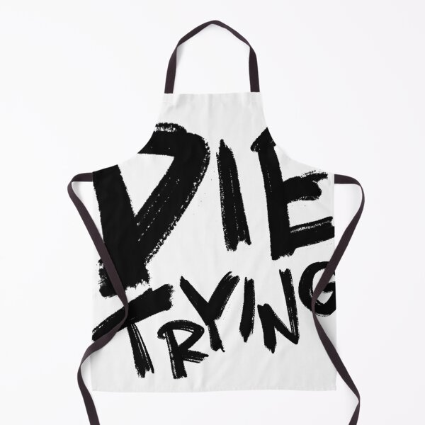 Item preview, Die trying designed and sold by SYLPAT.
