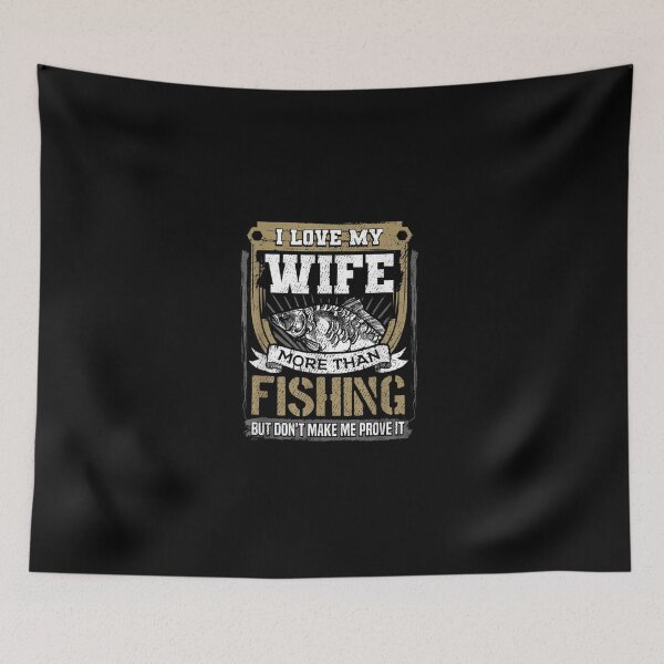 Item preview, I Love My Wife More Than Fishing Gift Ideas designed and sold by bzlsn1v2.