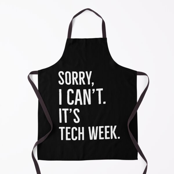Item preview, Sorry I Cant Its Tech Week Musical Theatre designed and sold by Luna1Shop.