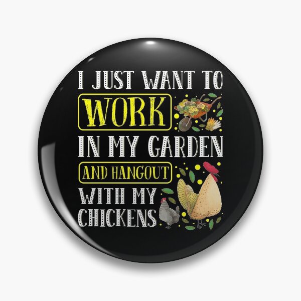 Item preview, I Just Want To Work In My Garden And Hang Out With Chickens Farming Farmer Herd Livestock Chicks Lay Eggs Trac designed and sold by shirti.