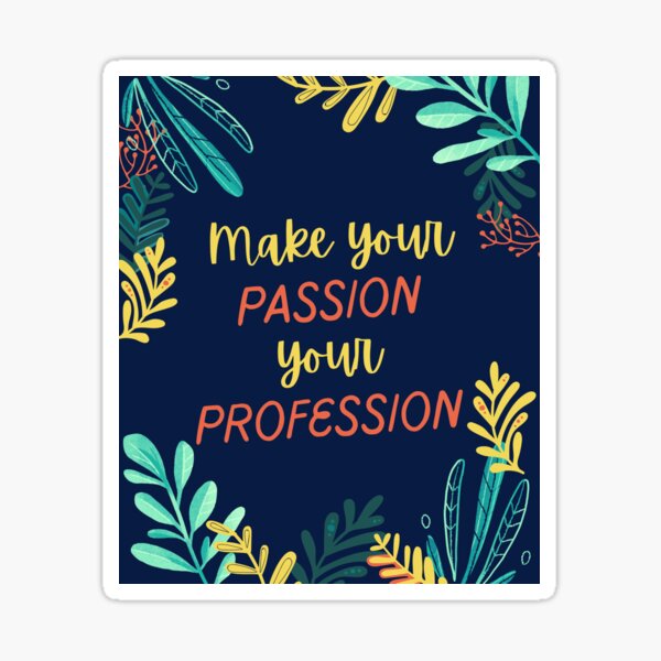 Item preview, "Make your PASSION your PROFESSION" Motivational Inspirational with Leaves Quote designed and sold by Dream Big! by E. H..