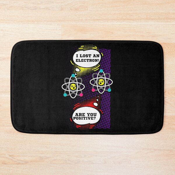 Item preview, I Lost An Electron Are You Positive Neutron Atom Students Chemistry Physics Lab Science Molecules School Des designed and sold by shirti.
