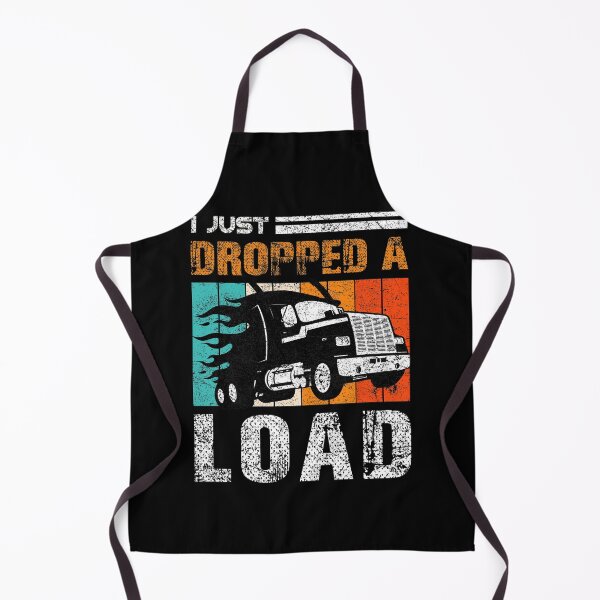 Item preview, I Just Dropped A Load Truck Driver Vintage Retro Rider Car Vehicle Travel Drive Truck Wheel Ride Garage Ride designed and sold by shirti.