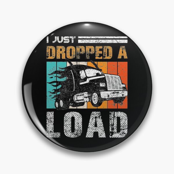 Item preview, I Just Dropped A Load Truck Driver Vintage Retro Rider Car Vehicle Travel Drive Truck Wheel Ride Garage Ride designed and sold by shirti.