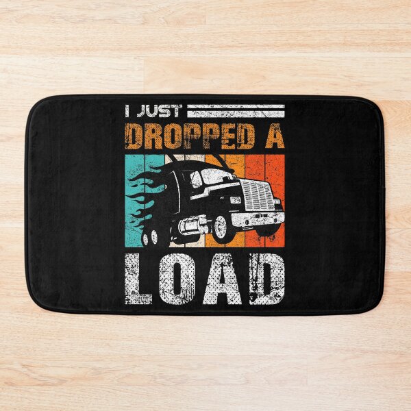 Item preview, I Just Dropped A Load Truck Driver Vintage Retro Rider Car Vehicle Travel Drive Truck Wheel Ride Garage Ride designed and sold by shirti.