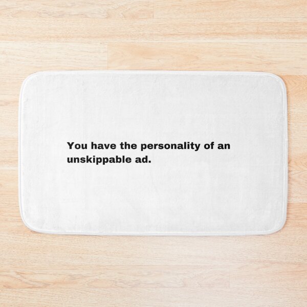 Item preview, Black and white text based T-shirt -  You  have the personality of an unskippable ad.  designed and sold by OffensiveTCG.