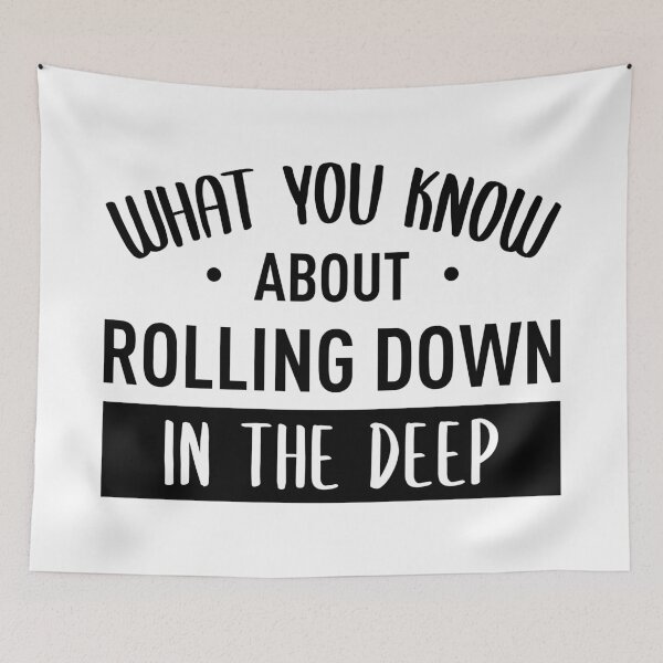 Item preview, What You Know About Rolling Down In The Deep designed and sold by FilipeFerreira.