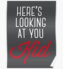 Here's looking at you kid Poster