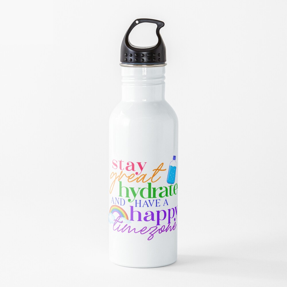 Stay Great, Hydrate, and Have A Happy Timezone! Water Bottle
