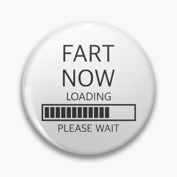 Item preview, FART NOW LOADING PLEASE WAIT designed and sold by PebblesPrint.