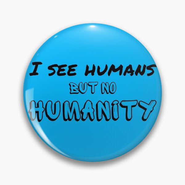 Item preview, I see humans but no humanity - humankind is falling apart designed and sold by Try-It.