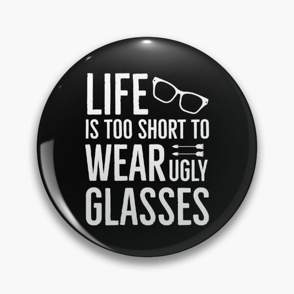 Item preview, Life is Too Short To Wear Ugly Glasses Optometrist Optician designed and sold by Luna1Shop.