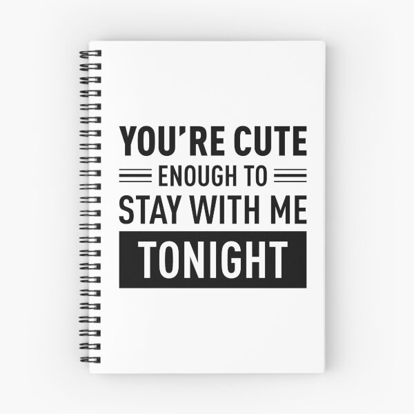 Item preview, You Are Cute Enough To Stay With Me Tonight designed and sold by FilipeFerreira.