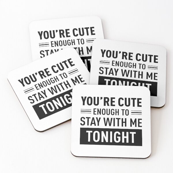Item preview, You Are Cute Enough To Stay With Me Tonight designed and sold by FilipeFerreira.