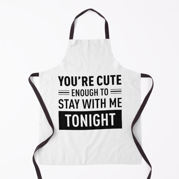 Item preview, You Are Cute Enough To Stay With Me Tonight designed and sold by FilipeFerreira.