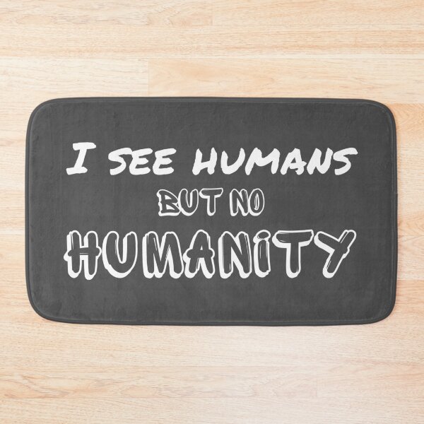 Item preview,  I see humans but no humanity - we are falling apart designed and sold by Try-It.