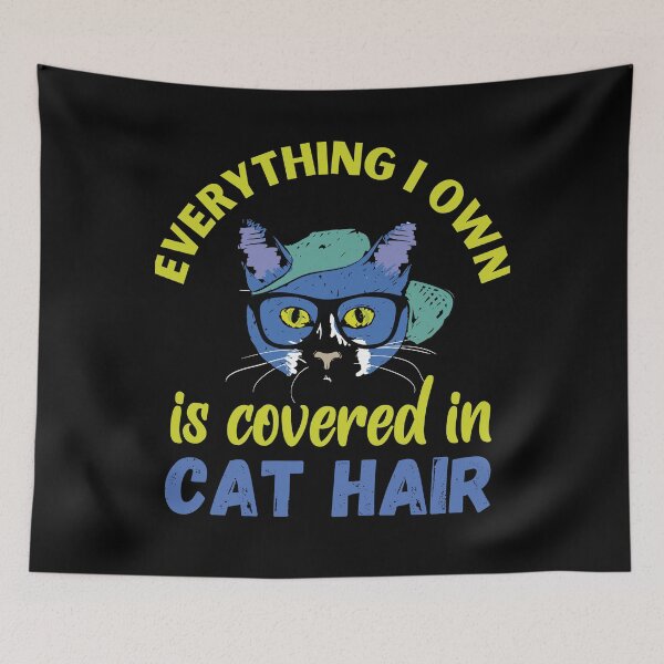 Item preview, Everything Covered in Cat Hair designed and sold by Labradoodlesetc.