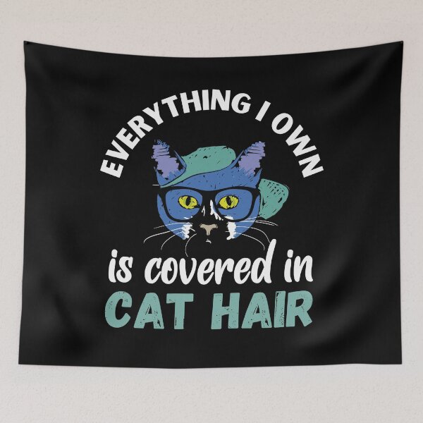 Item preview, Everything Covered in Cat Hair designed and sold by Labradoodlesetc.