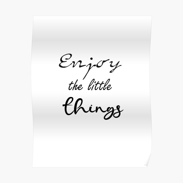 Enjoy the little things Poster