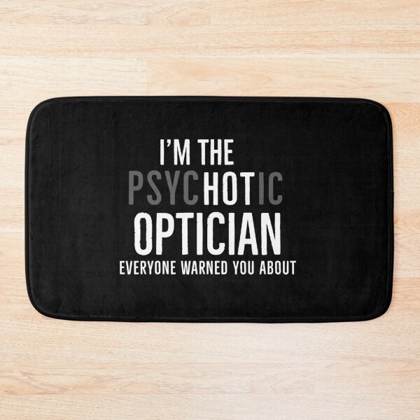 Item preview, Im The Psychotic Optician Everyone Warned You About designed and sold by Luna1Shop.