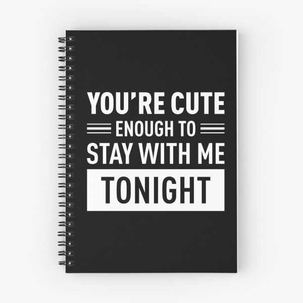 Item preview, You Are Cute Enough To Stay With Me Tonight (White) designed and sold by FilipeFerreira.