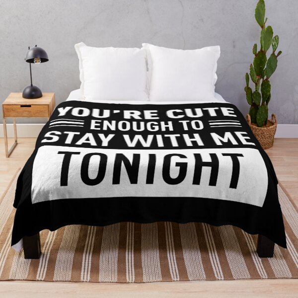 Item preview, You Are Cute Enough To Stay With Me Tonight (White) designed and sold by FilipeFerreira.