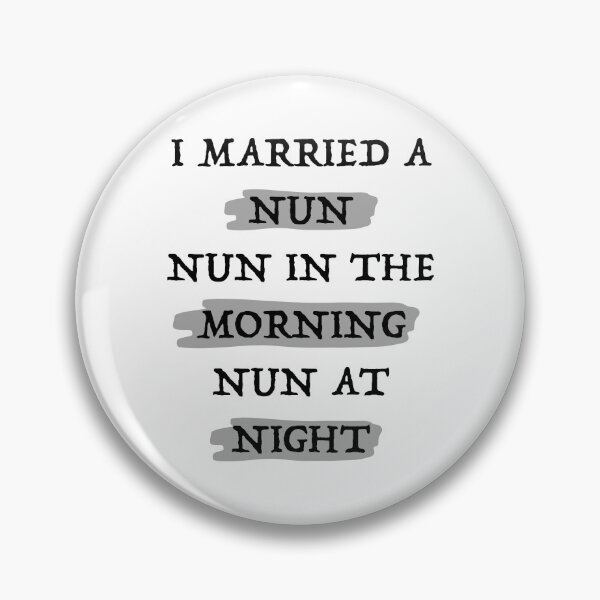 Item preview, I married a un, nun in the morning, nun at night designed and sold by PebblesPrint.