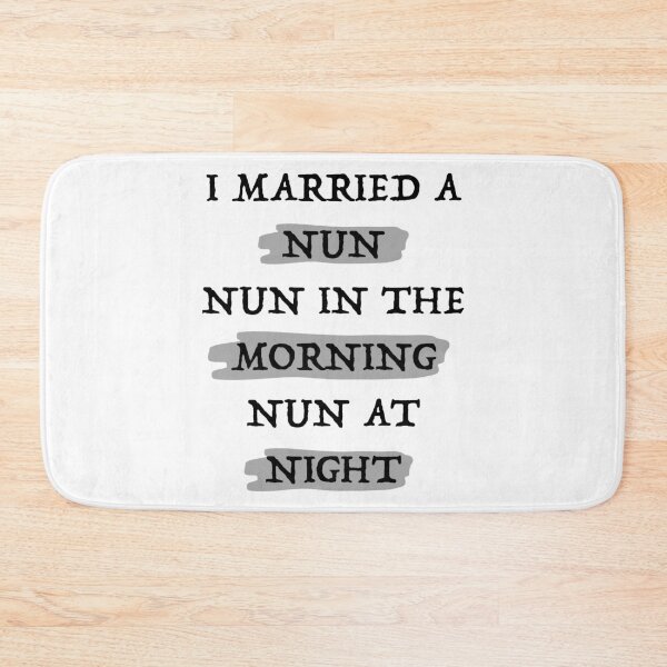 Item preview, I married a un, nun in the morning, nun at night designed and sold by PebblesPrint.