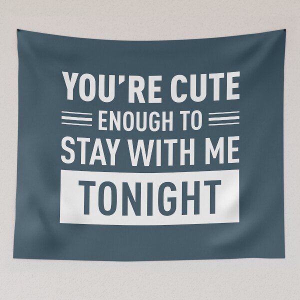 Item preview, You Are Cute Enough To Stay With Me Tonight (Blue BG) designed and sold by FilipeFerreira.