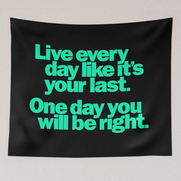 Item preview, Live every day like it's your last, one day you'll be right. v.1 designed and sold by x1brett.