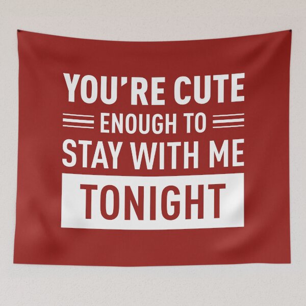 Item preview, You Are Cute Enough To Stay With Me Tonight (Red BG) designed and sold by FilipeFerreira.
